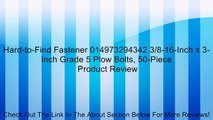 Hard-to-Find Fastener 014973294342 3/8-16-Inch x 3-Inch Grade 5 Plow Bolts, 50-Piece Review