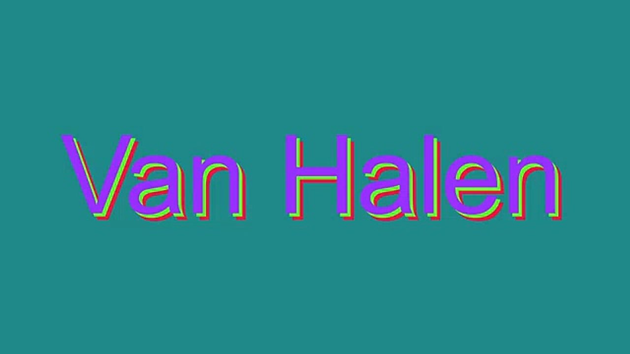 How to Pronounce Van Halen