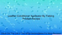 Leather Conditioner Applicator By Fiebing Review