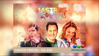 Perdón Perdón - HA ASH (Cortina musical de Rastros de Mentiras) Telefe
