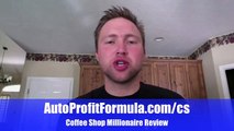 Coffee Shop Millionaire Review - The Cold Truth Exposed
