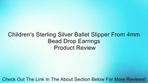 Children's Sterling Silver Ballet Slipper From 4mm Bead Drop Earrings Review