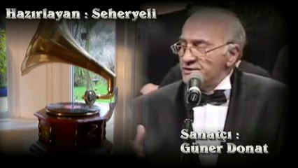 Güner Donat ♪♪♪  Ruhuma Huzur Veren Güzel Sensin