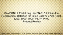 SAVEONs 2 Pack Long Life EN-EL5 Lithium-Ion Replacement Batteries for Nikon CoolPix 3700, 4200, 5200, 5900, 7900, P3, P4,P100 Review