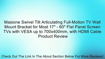 Masione Swivel Tilt Articulating Full-Motion TV Wall Mount Bracket for Most 17" - 60" Flat Panel Screen TVs with VESA up to 700x400mm, with HDMI Cable Review