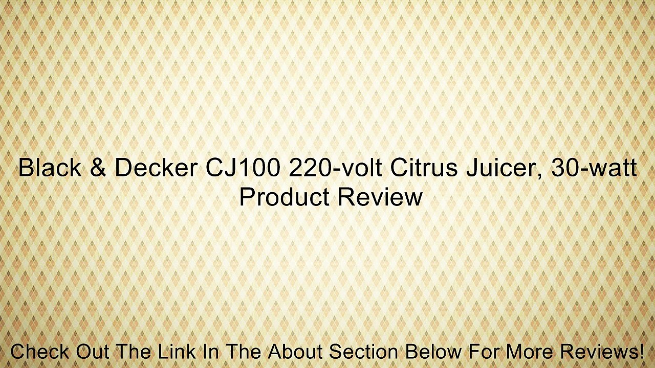 Black & Decker CJ100 220-volt Citrus Juicer, 30-watt Review