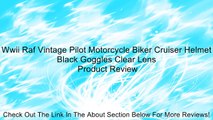 Wwii Raf Vintage Pilot Motorcycle Biker Cruiser Helmet Black Goggles Clear Lens Review