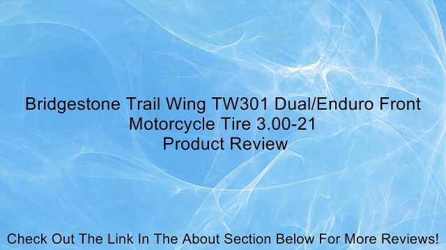 Bridgestone Trail Wing TW301 Dual/Enduro Front Motorcycle Tire 3.00-21 Review