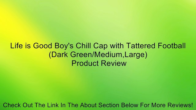 Life is Good Boy's Chill Cap with Tattered Football (Dark Green/Medium,Large) Review