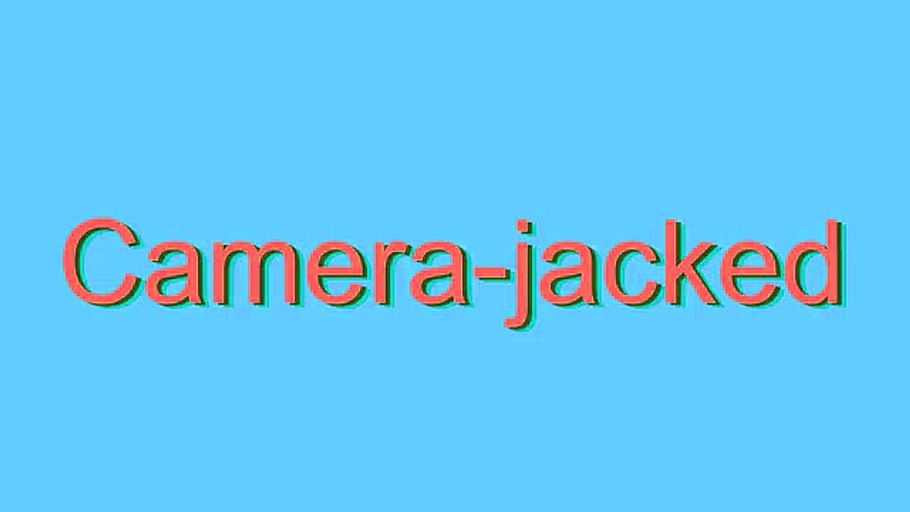 How to Pronounce Camera-jacked