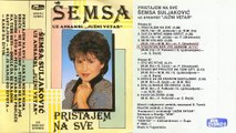 Semsa Suljakovic i Juzni Vetar Pristajem na sve - (Audio 1986) - CEO ALBUM