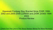 Kawasaki Footpeg Stay Bracket Ninja ZX6R 1998-2002 and 2005-2008 ZZR600 and ZX9R ZX900 1998-2003 Review