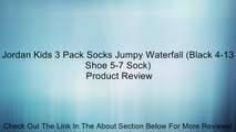 Jordan Kids 3 Pack Socks Jumpy Waterfall (Black 4-13 Shoe 5-7 Sock) Review
