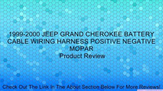 1999-2000 JEEP GRAND CHEROKEE BATTERY CABLE WIRING HARNESS POSITIVE NEGATIVE MOPAR Review