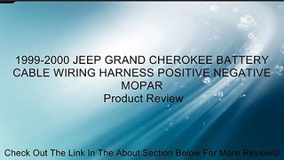 1999-2000 JEEP GRAND CHEROKEE BATTERY CABLE WIRING HARNESS POSITIVE NEGATIVE MOPAR Review