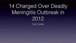 Carl Ceder - 14 Charged Over Deadly Meningitis Outbreak in 2012