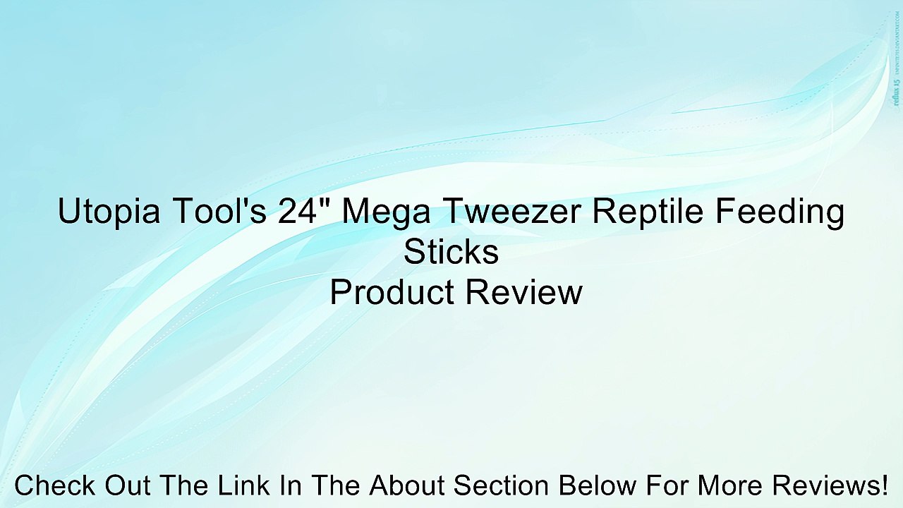 Utopia Tool's 24" Mega Tweezer Reptile Feeding Sticks Review
