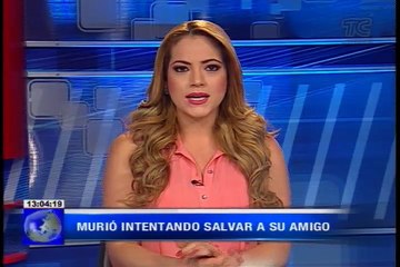 Hombre murió intentando salvar a su amigo