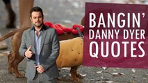 Bangin' Danny Dyer Quotes