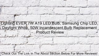 Lighting EVER 7W A19 LED Bulb, Samsung Chip LED, Daylight White, 50W Incandescent Bulb Replacement Review