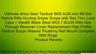Ultimate Arms Gear Tactical SKS 4x30 mm Mil Dot Reticle Rifle Hunting Sniper Scope with See Thru Lens Caps + Stealth Black Steel SKS 7.62x39 Rifle See Through Receiver Cover Replacement High Profile Tactical Scope Weaver Picatinny Rail Mount Complete With