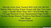 Ultimate Arms Gear Tactical SKS 4x30 mm Mil Dot Reticle Rifle Hunting Sniper Scope with See Thru Lens Caps   Stealth Black Steel SKS 7.62x39 Rifle See Through Receiver Cover Replacement High Profile Tactical Scope Weaver Picatinny Rail Mount Complete With