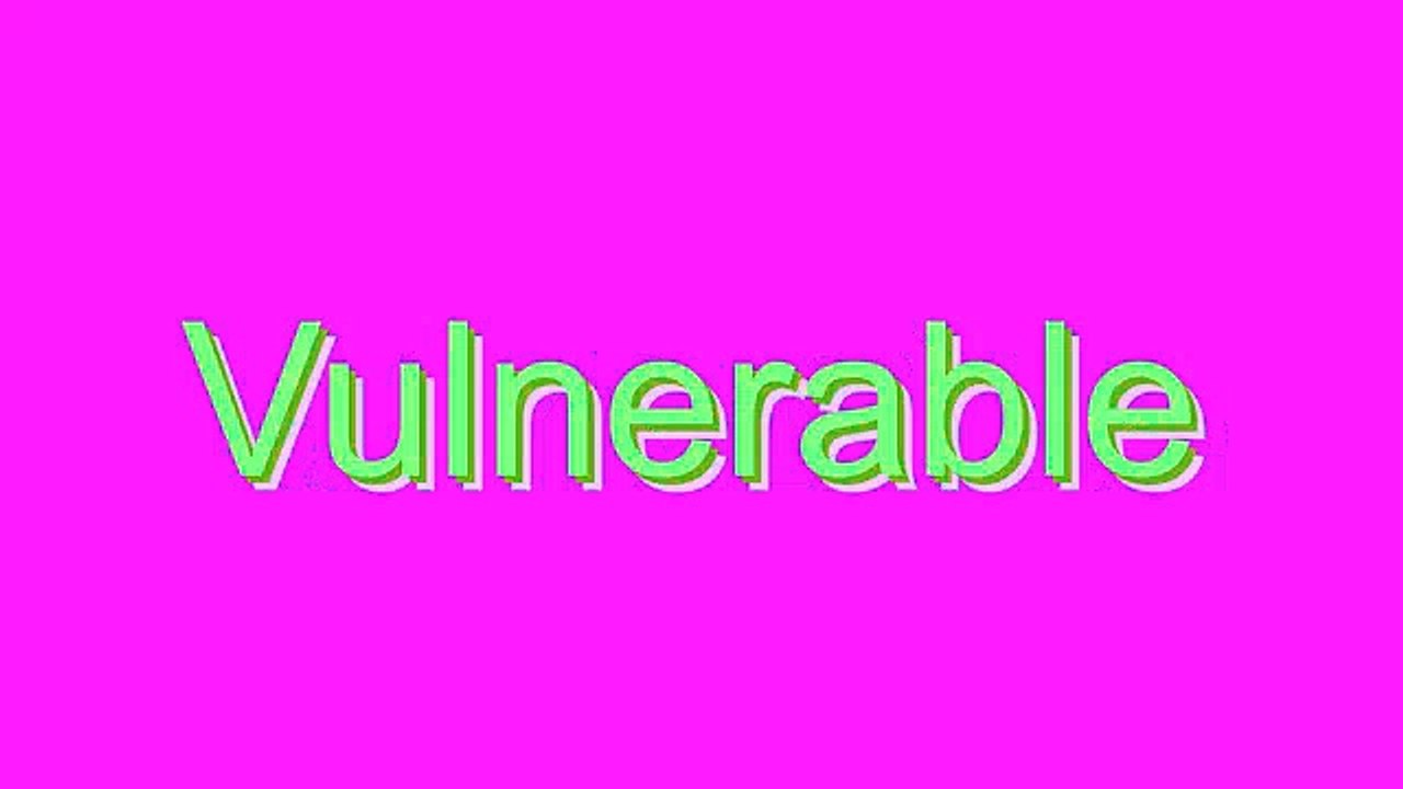 How to Pronounce Vulnerable