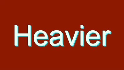 How to Pronounce Heavier