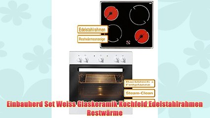 Einbauherd Set Weiss Glaskeramik Kochfeld Edelstahlrahmen RestwÃ¤rme