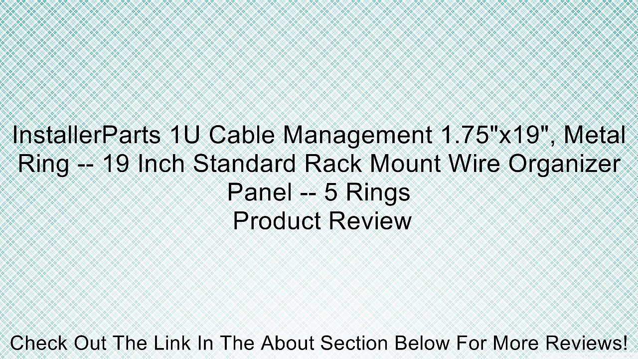 InstallerParts 1U Cable Management 1.75"x19", Metal Ring -- 19 Inch Standard Rack Mount Wire Organizer Panel -- 5 Rings Review