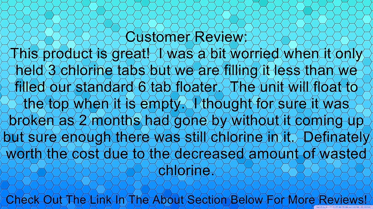 The Ultimate "Sink-Float" Pool Chlorine Tab Dispenser - The Sunken Treasure - Floater & Sinker - 3 inch Tab - Color: Light Blue (Made in the USA) Review