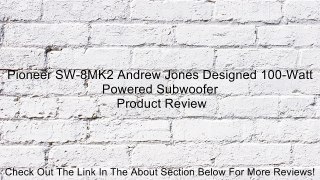 Pioneer SW-8MK2 Andrew Jones Designed 100-Watt Powered Subwoofer Review