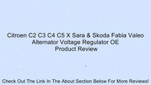 Citroen C2 C3 C4 C5 X Sara & Skoda Fabia Valeo Alternator Voltage Regulator OE Review