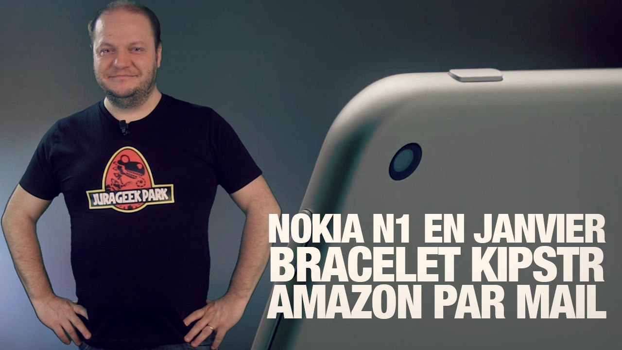 #freshnews 778 Nokia N1 en janvier. Kipstr. Cadeaux Amazon par mail