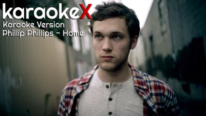 Phillip Phillips - Home Karaoke Version (KaraokeX)