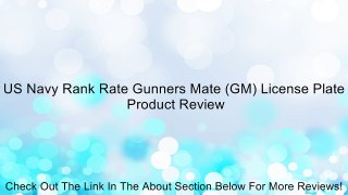 US Navy Rank Rate Gunners Mate (GM) License Plate Review