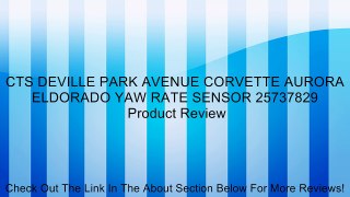 CTS DEVILLE PARK AVENUE CORVETTE AURORA ELDORADO YAW RATE SENSOR 25737829 Review