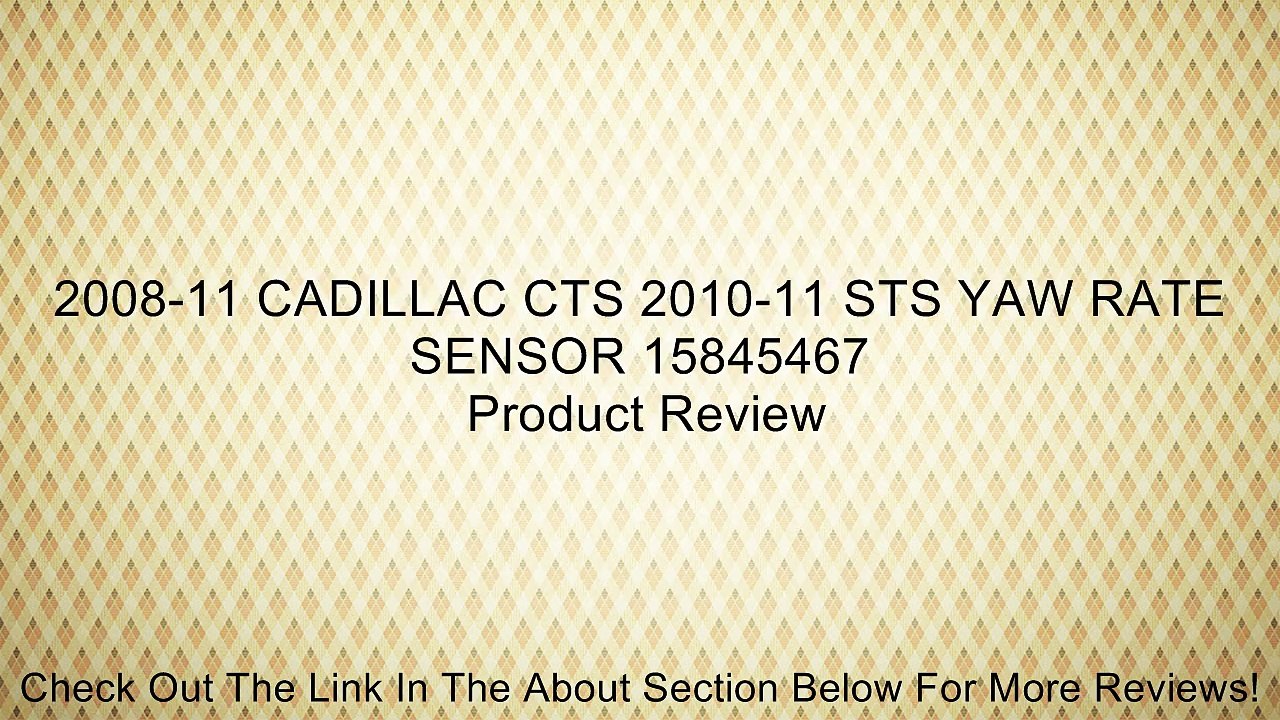 2008-11 CADILLAC CTS 2010-11 STS YAW RATE SENSOR 15845467 Review