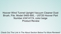 Hoover Wind Tunnel Upright Vacuum Cleaner Dust Brush, Fits: Model 5465-900, - U5720 Hoover Part Number 43414174, color beige Review
