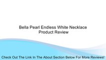Bella Pearl Endless White Necklace Review