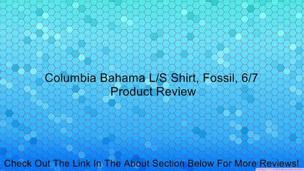 Columbia Bahama L/S Shirt, Fossil, 6/7 Review