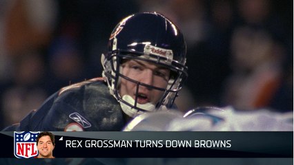 Rex Grossman turns down Browns