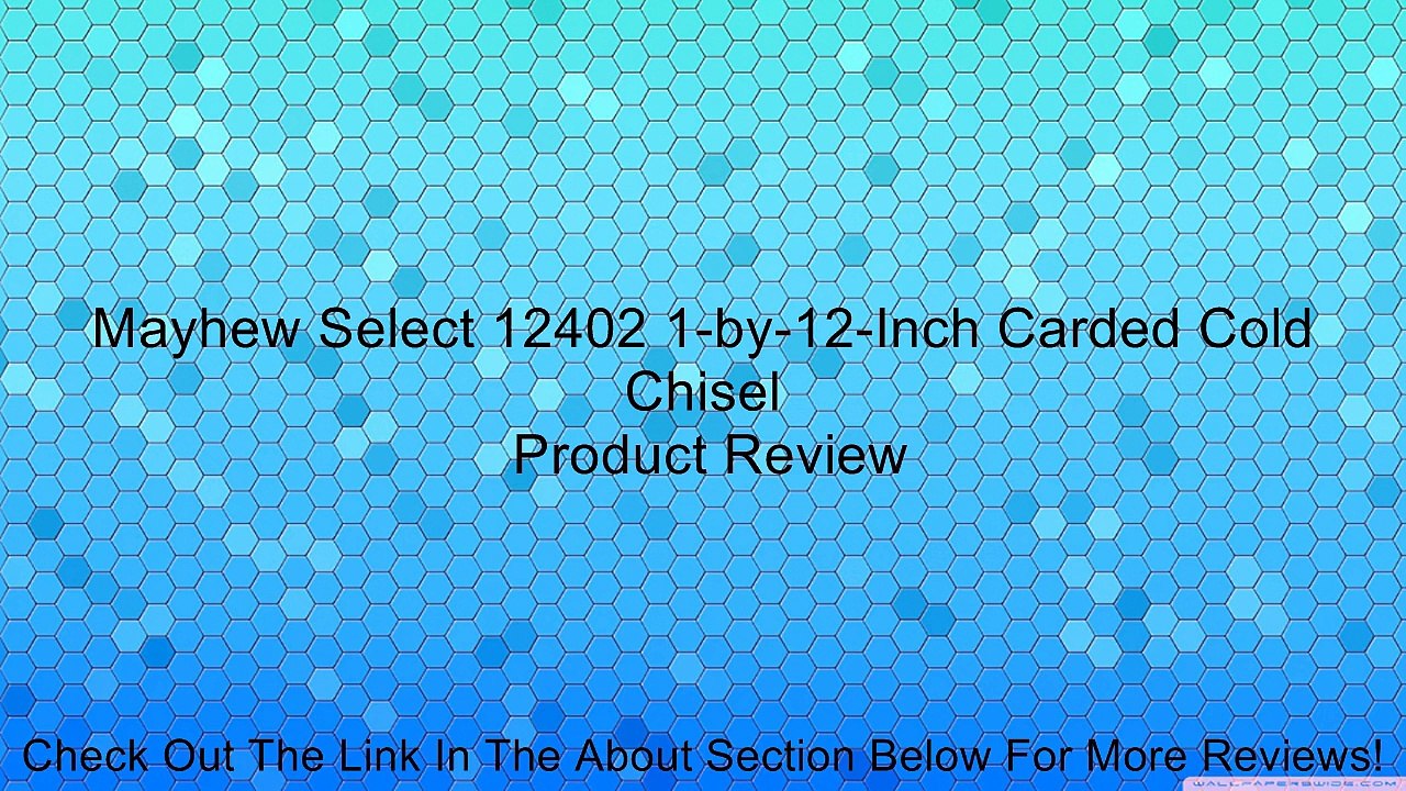 Mayhew Select 12402 1-by-12-Inch Carded Cold Chisel Review
