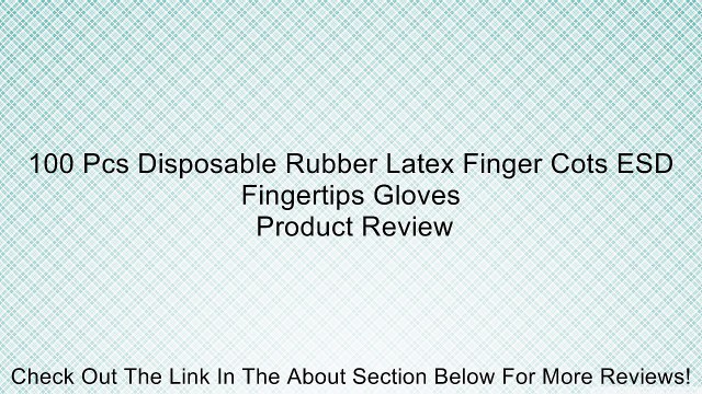 100 Pcs Disposable Rubber Latex Finger Cots ESD Fingertips Gloves Review