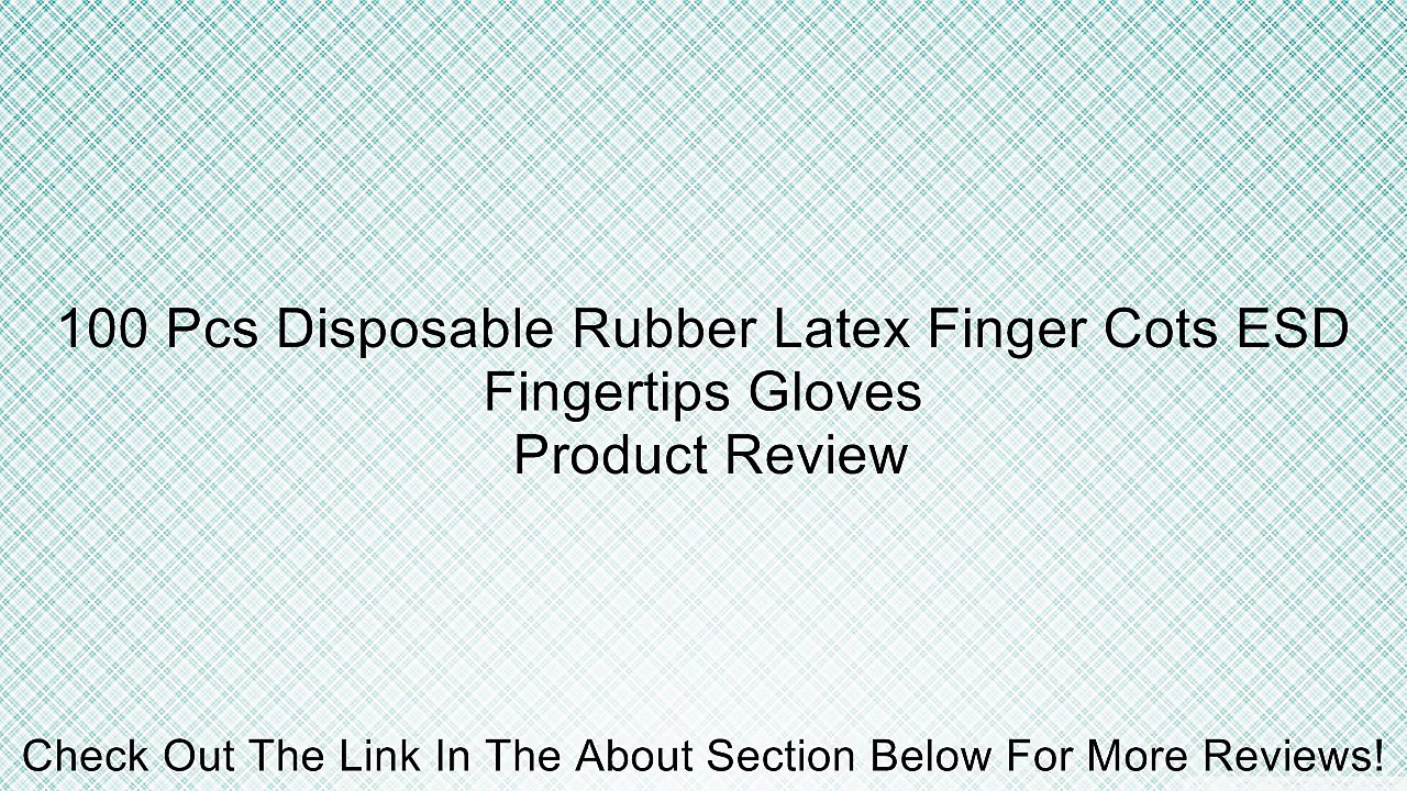 100 Pcs Disposable Rubber Latex Finger Cots ESD Fingertips Gloves Review