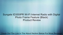 Sungale ID355IPR Wi-Fi Internet Radio with Digital Photo Frame Feature (Black) Review