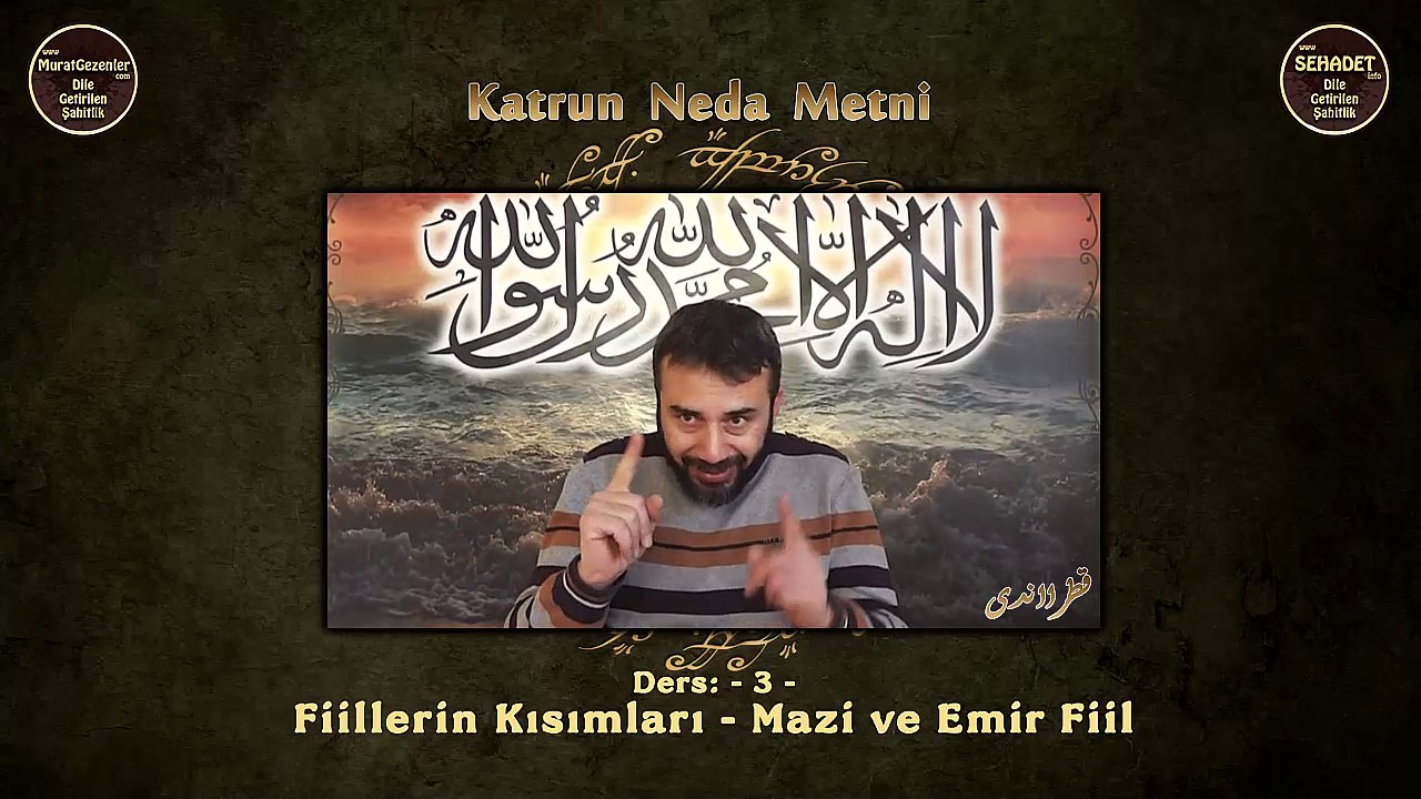 Katrun Neda Metni 3.Ders Fiillerin Kısımları - Mazi ve Emir Fiil