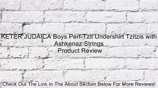 KETER JUDAICA Boys Perf-Tzit Undershirt Tzitzis with Ashkenaz Strings Review