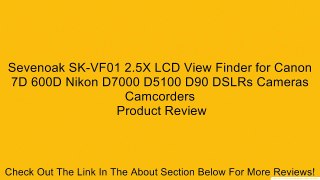 Sevenoak SK-VF01 2.5X LCD View Finder for Canon 7D 600D Nikon D7000 D5100 D90 DSLRs Cameras Camcorders Review