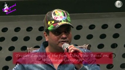 Trailer Launch of the film ‘Dare You’ Based on  ‘Nirbhaya Gangrape’